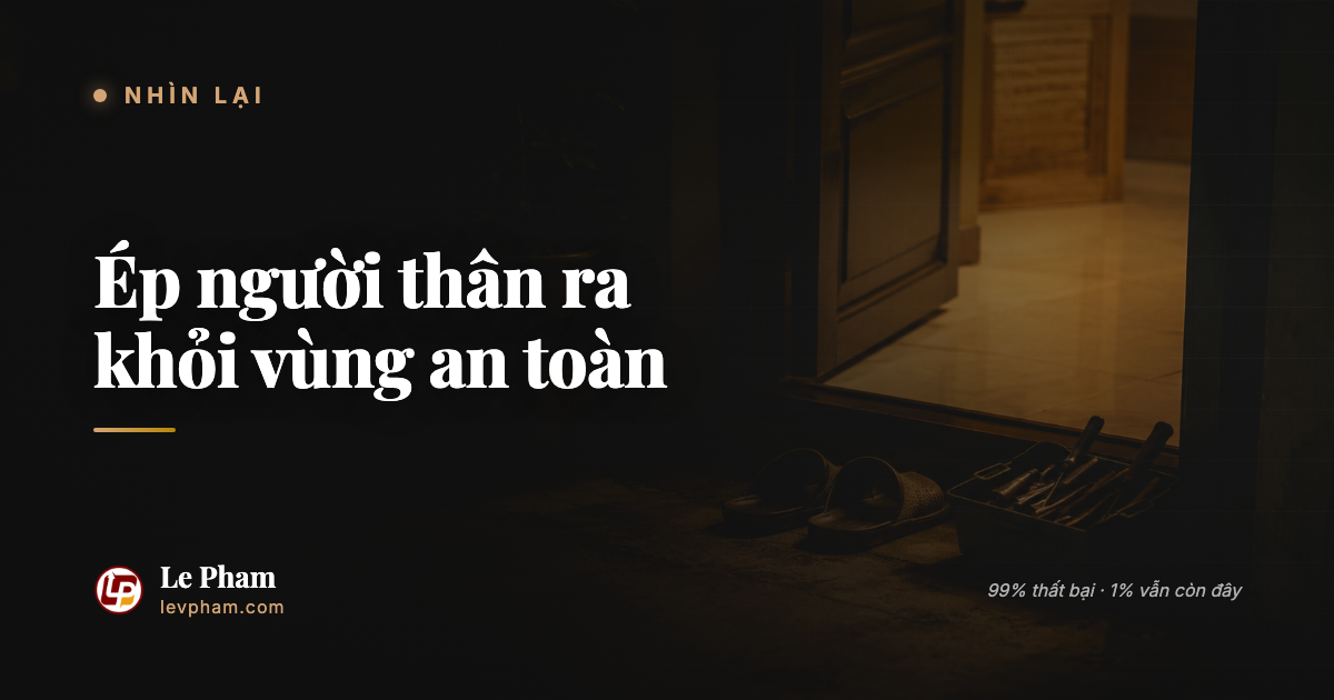 tôi ép người thân ra khỏi vùng an toàn