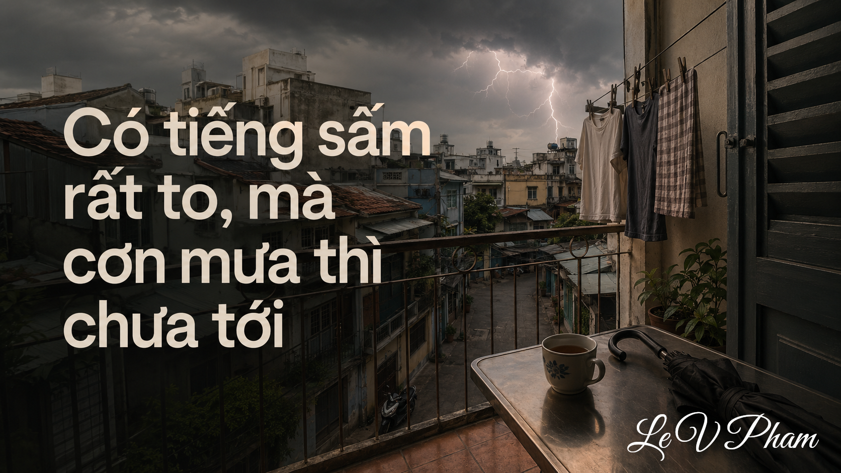 Mây đen và cơn mưa chiều vừa chạm xuống mái hiên, gợi khoảng cách giữa tiếng sấm và việc làm.