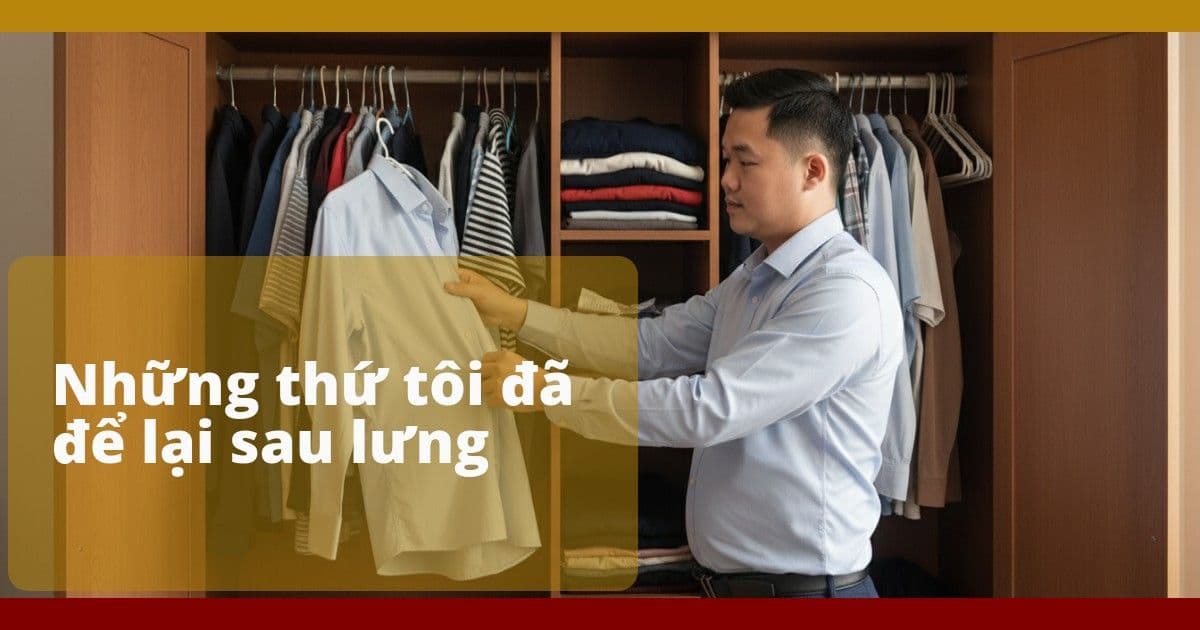 Một người đàn ông Việt đứng trước tủ áo mở, lặng lẽ chọn lựa vài chiếc để lại, bối cảnh nhà đời thường, ánh sáng tự nhiên.