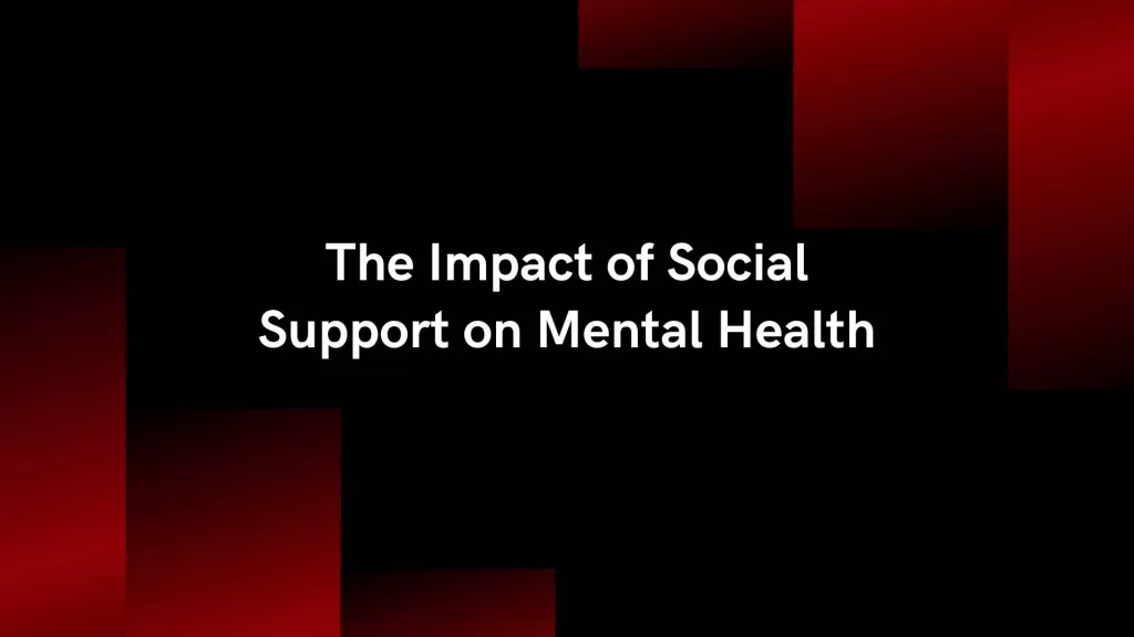 The Impact of Social Support on Mental Health