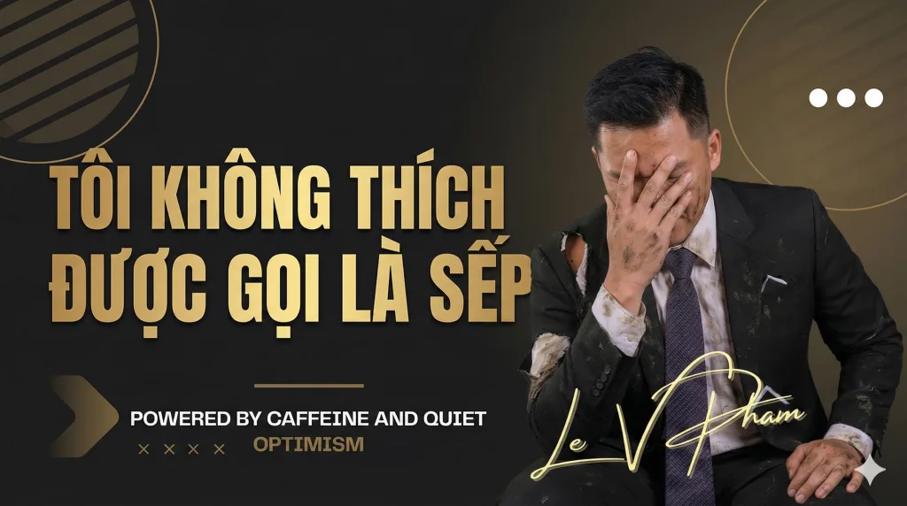 Tôi không thích được gọi là sếp