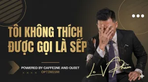 Tôi không thích được gọi là “sếp”