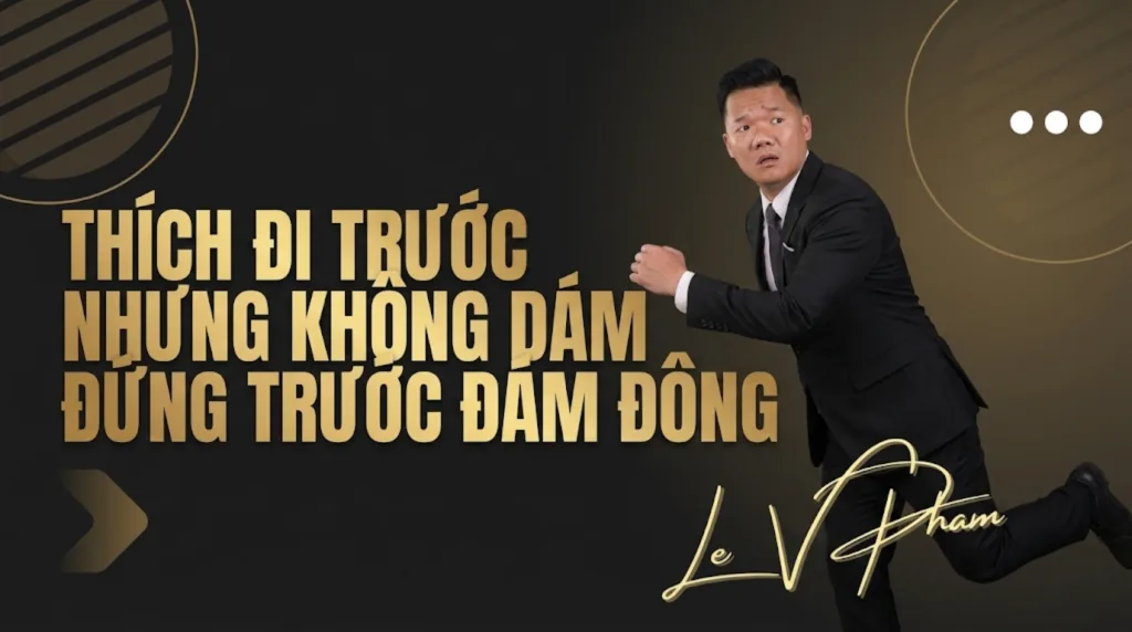 đi trước nhưng không dám đứng trước đám đông