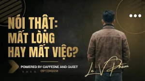 Nói thật trong một tập thể mà ai cũng sợ mất lòng